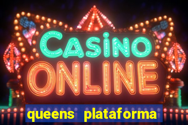 queens plataforma de jogos