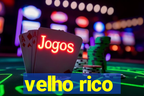 velho rico