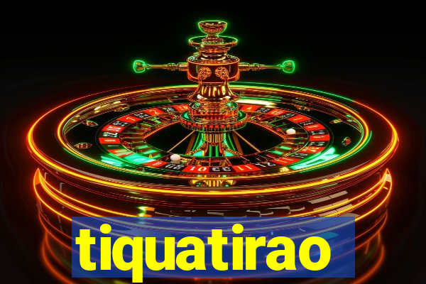 tiquatirao