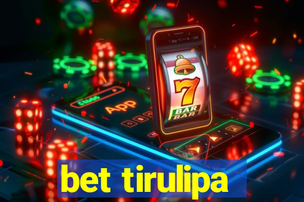 bet tirulipa