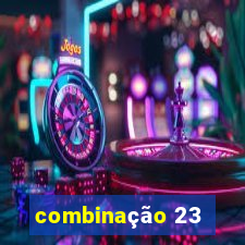 combinação 23