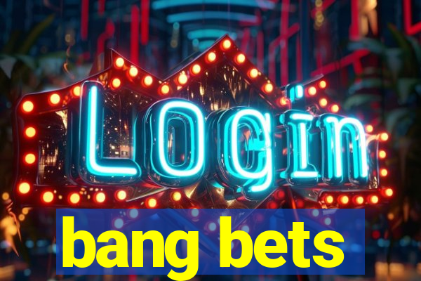 bang bets