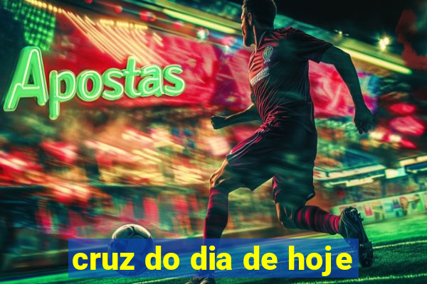 cruz do dia de hoje