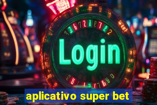 aplicativo super bet