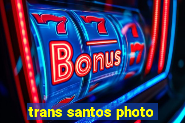 trans santos photo