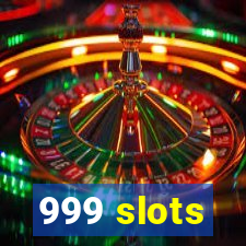 999 slots