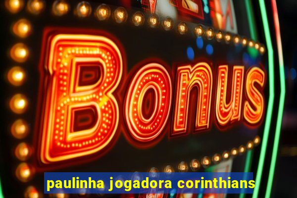 paulinha jogadora corinthians