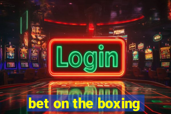 bet on the boxing