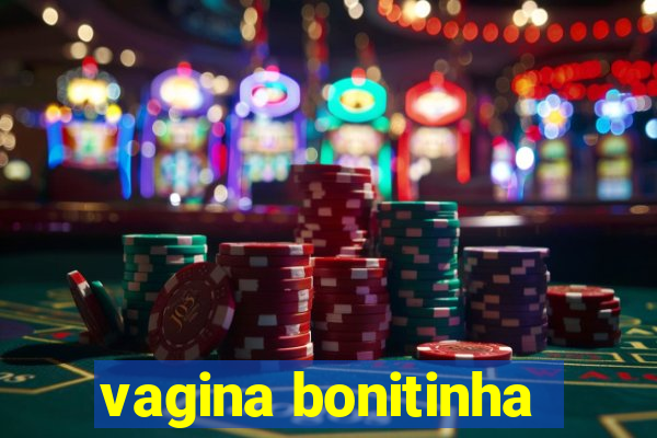 vagina bonitinha