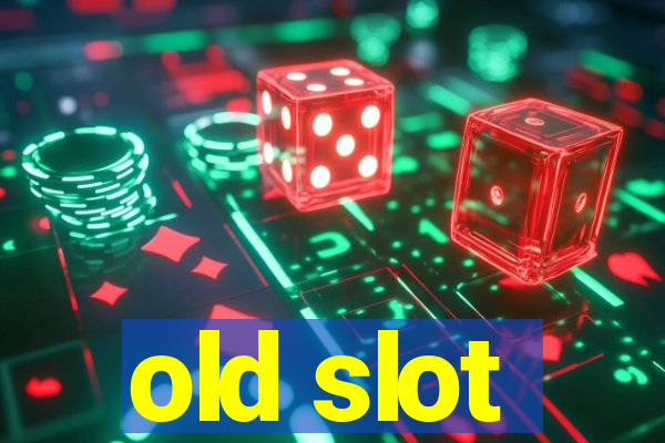 old slot