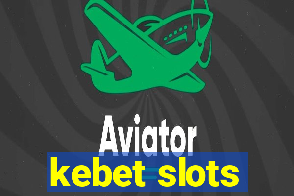 kebet slots