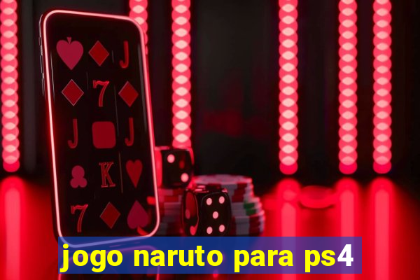 jogo naruto para ps4