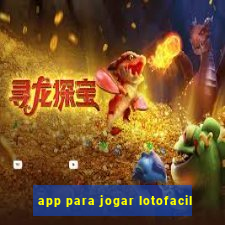 app para jogar lotofacil