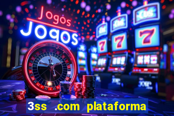 3ss .com plataforma de jogos