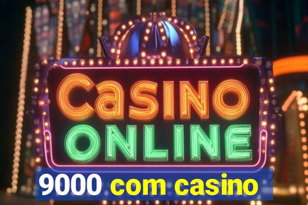 9000 com casino