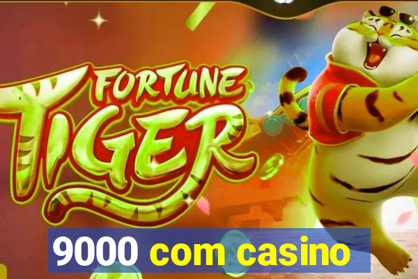 9000 com casino