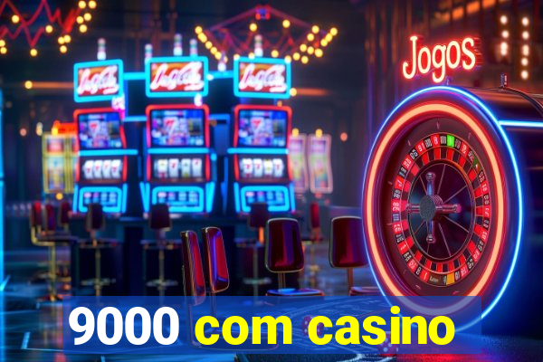 9000 com casino