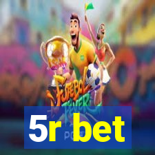 5r bet