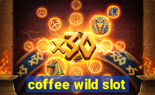 coffee wild slot