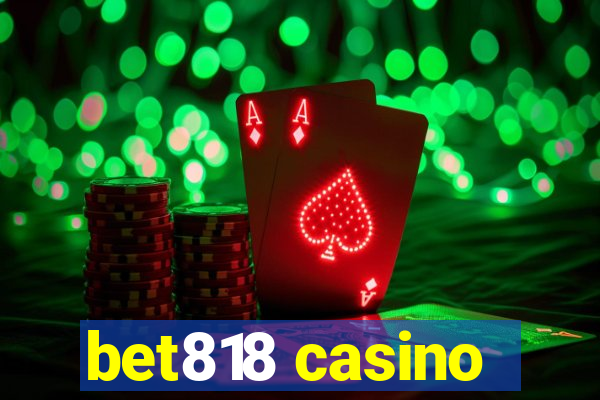 bet818 casino