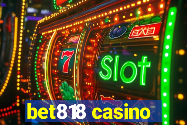 bet818 casino