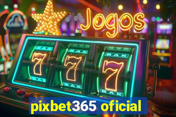 pixbet365 oficial