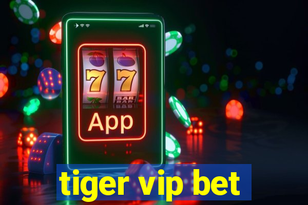 tiger vip bet