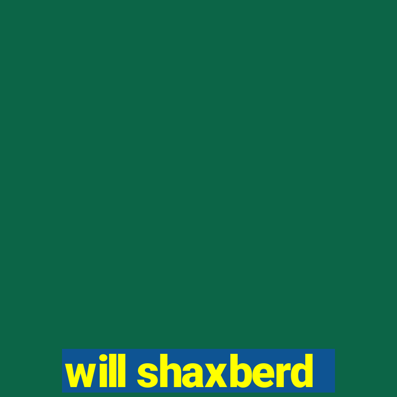 will shaxberd