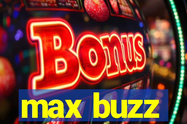 max buzz