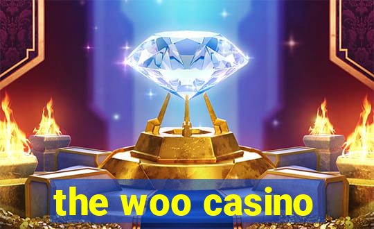 the woo casino