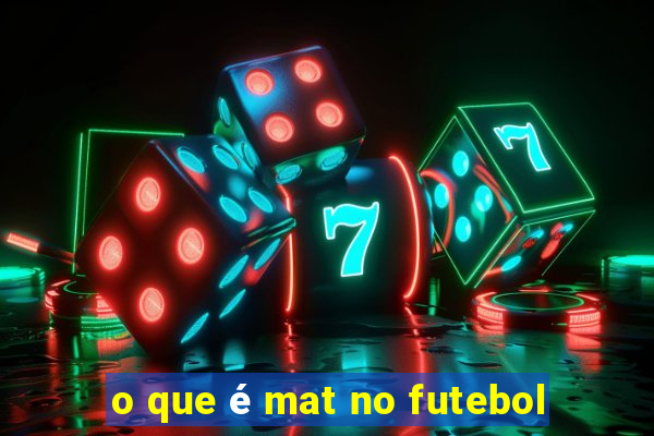 o que é mat no futebol