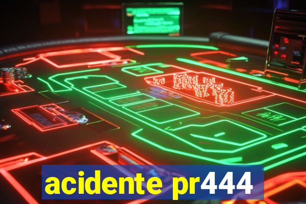 acidente pr444