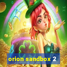 orion sandbox 2