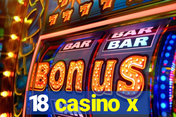 18 casino x