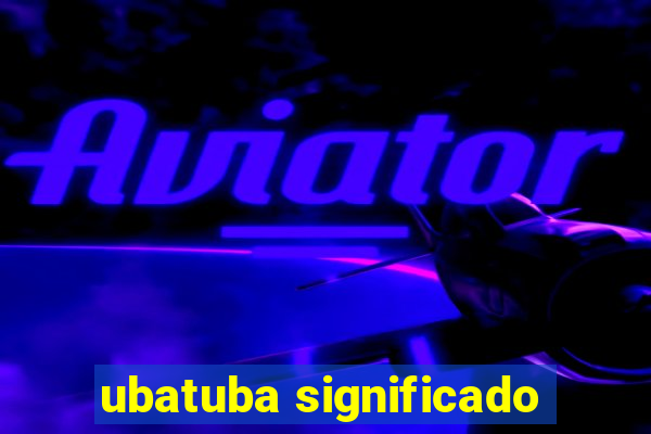 ubatuba significado