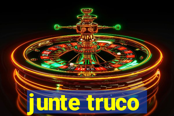 junte truco