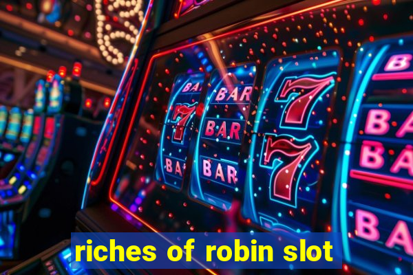 riches of robin slot