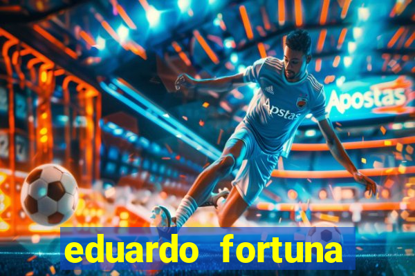 eduardo fortuna mercado financeiro