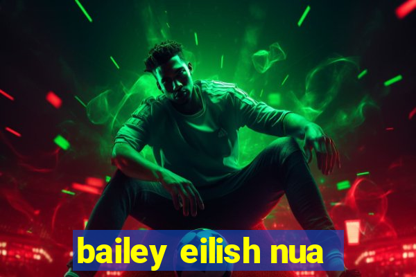 bailey eilish nua