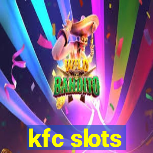 kfc slots