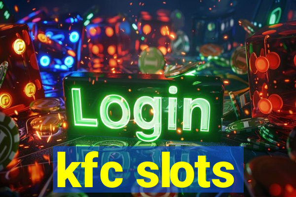 kfc slots