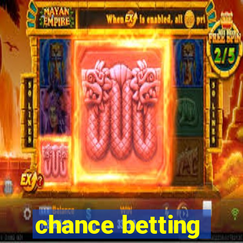 chance betting