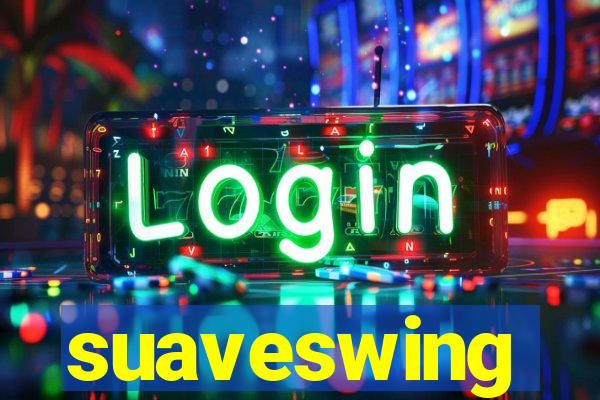 suaveswing