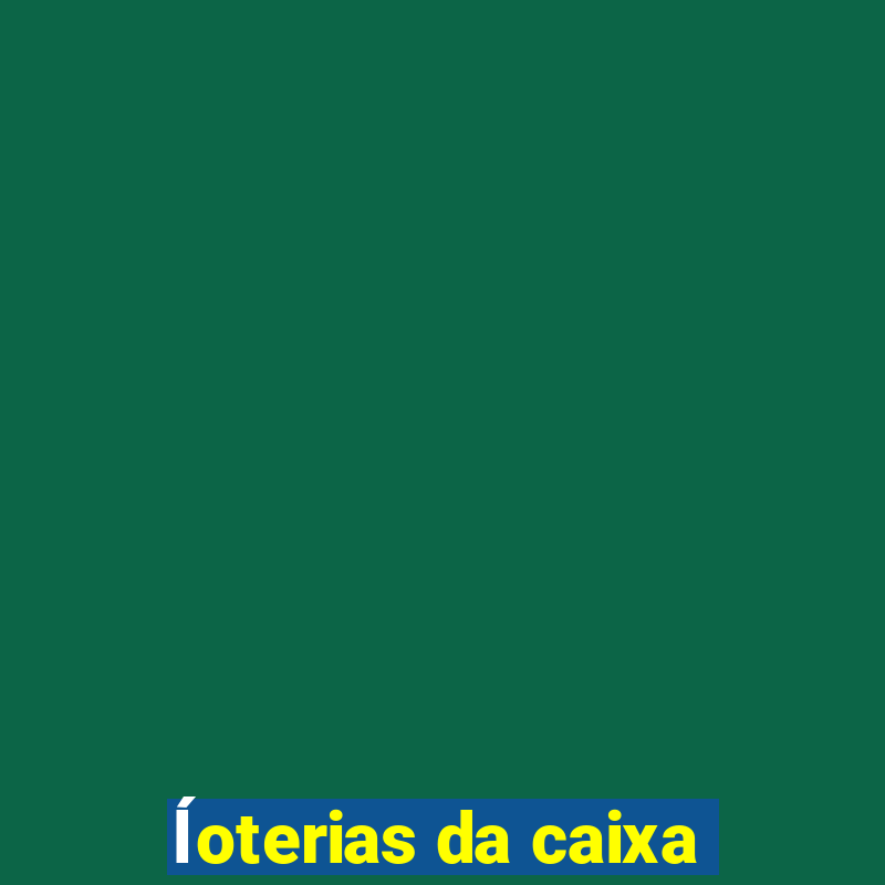 ĺoterias da caixa