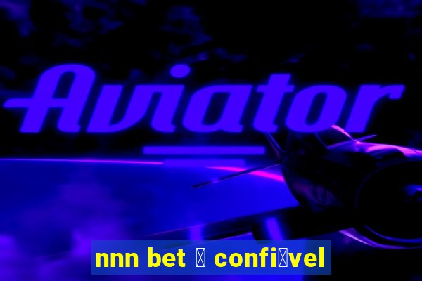 nnn bet 茅 confi谩vel