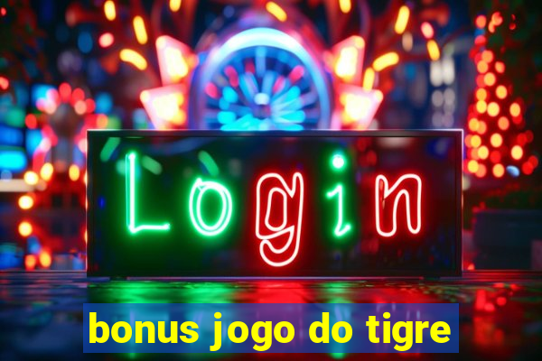 bonus jogo do tigre