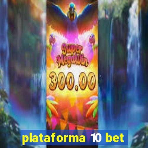 plataforma 10 bet