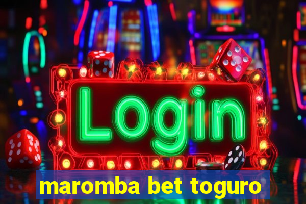 maromba bet toguro