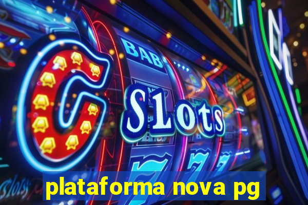 plataforma nova pg