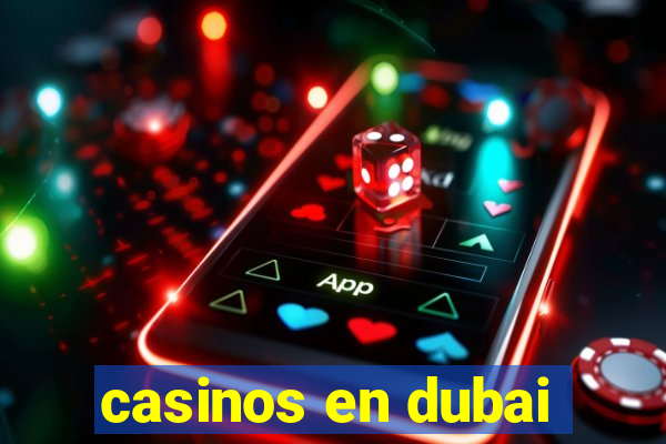 casinos en dubai